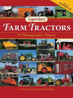 Legendary Farm Tractors: A Photographic History - Andrew Morland