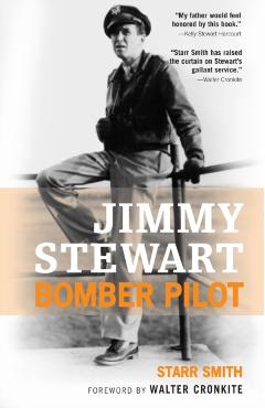 Jimmy Stewart: Bomber Pilot - Starr Smith