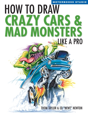 How to Draw Crazy Cars & Mad Monsters Like a Pro - Thom Taylor