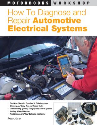 How to Diagnose and Repair Automotive Electrical Systems - Tracy Martin