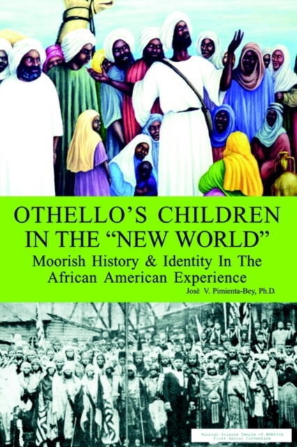 Othello's Children in the New World: Moorish History and Identity in the African American Experience - Josi V. Pimienta-bey