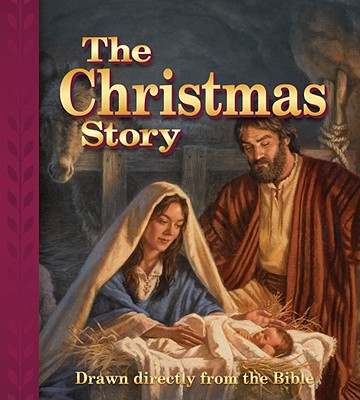 The Christmas Story: Drawn Directly from the Bible - Edward A. Engelbrecht