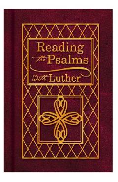 Coperta cărții 'Reading the Psalms with Luther: The Psalter for Individual & Family Devotions - Martin Luther'