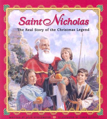 Saint Nicholas: The Real Story of the Christmas Legend - Julie Stiegemeyer