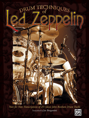 Drum Techniques of Led Zeppelin: Note for Note Transcriptions of 23 Classic John Bonham Drum Tracks - Led Led Zeppelin