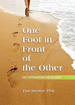 One Foot in Front of the Other: Daily Affirmations for Recovery - Tian Dayton