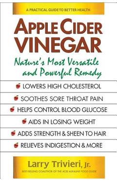 Coperta cărții 'Apple Cider Vinegar: Nature's Most Versatile and Powerful Remedy - Larry Jr. Trivieri'