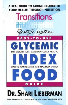 Glycemic Index Food Guide: For Weight Loss, Cardiovascular Health, Diabetic Management, and Maximum Energy - Shari Lieberman