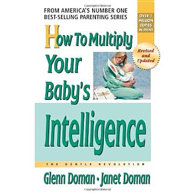 How to Multiply Your Baby's Intelligence - Glenn Doman