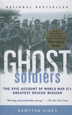 Ghost Soldiers: The Forgotten Epic Storyof World War II's Most Dramatic Mission - Hampton Sides