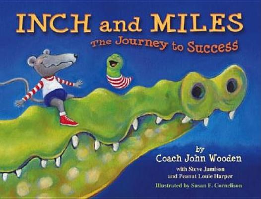 Inch and Miles: The Journey to Success - John Wooden