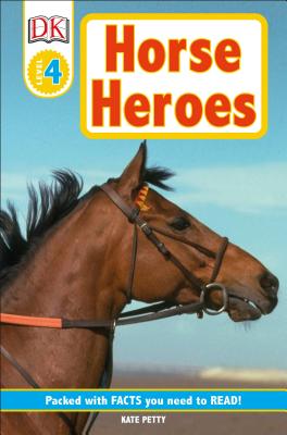 DK Readers L4: Horse Heroes: True Stories of Amazing Horses - Kate Petty