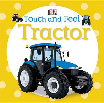 Touch and Feel: Tractor - Dk