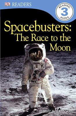 DK Readers L3: Spacebusters: The Race to the Moon - Philip Wilkinson