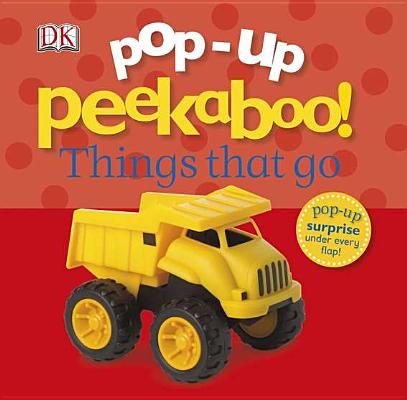 Pop-Up Peekaboo! Things That Go: Pop-Up Surprise Under Every Flap! - Dk