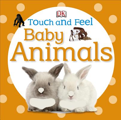 Touch and Feel Baby Animals - Dk