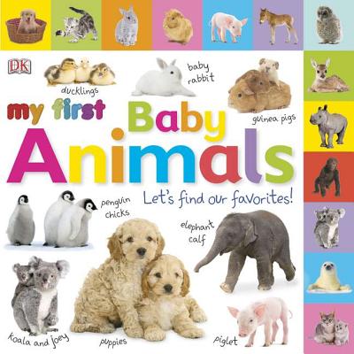 Tabbed Board Books: My First Baby Animals: Let's Find Our Favorites! - Dk