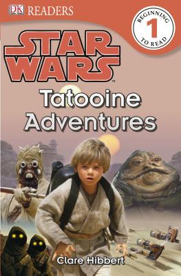 DK Readers L1: Star Wars: Tatooine Adventures - Clare Hibbert