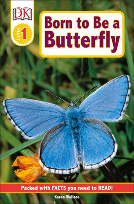 DK Readers L1: Born to Be a Butterfly - Karen Wallace