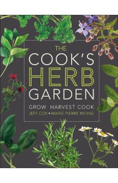 The Cook's Herb Garden: Grow, Harvest, Cook - Dk