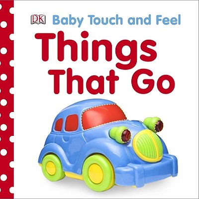 Baby Touch and Feel: Things That Go - Dk