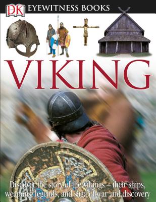 DK Eyewitness Books: Viking: Discover the Story of the Vikings Their Ships, Weapons, Legends, and Saga of War [With CDROM and Poster] - Susan Margeson