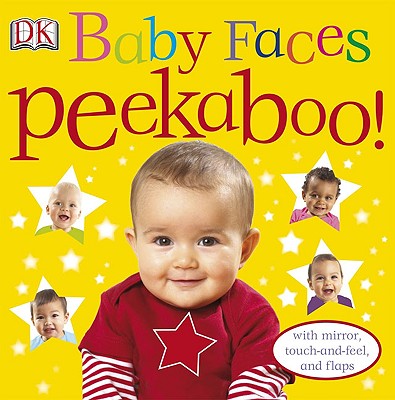 Baby Faces Peekaboo!: With Mirror, Touch-And-Feel, and Flaps - Dk