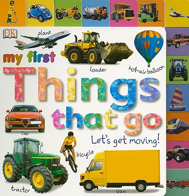 Tabbed Board Books: My First Things That Go: Let's Get Moving! - Dk