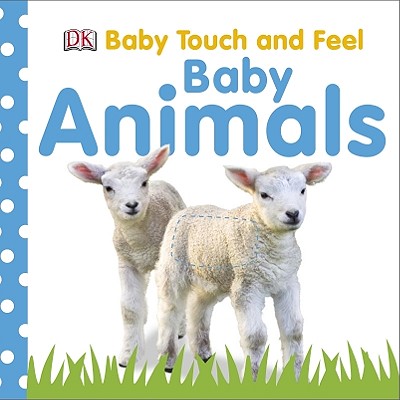 Baby Touch and Feel: Baby Animals - Dk