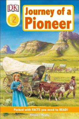 Journey of a Pioneer: DK Readers L2 - Patricia J. Murphy
