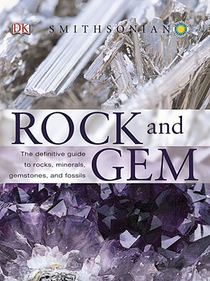 Rock and Gem: The Definitive Guide to Rocks, Minerals, Gemstones, and Fossils - Ronald Bonewitz