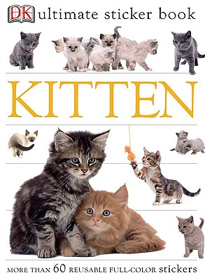 Ultimate Sticker Book: Kitten: More Than 60 Reusable Full-Color Stickers [With Stickers] - Dk