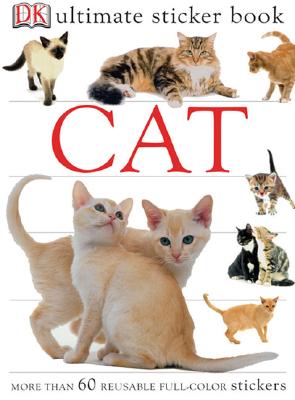 Ultimate Sticker Book: Cat: More Than 60 Reusable Stickers �With More Than 60 Reusable Full-Color Stickers| - Dk