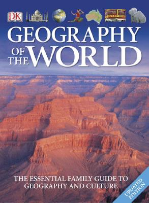 Geography of the World: The Essential Family Guide to Geography and Culture - Dk