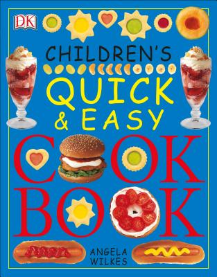 Children's Quick and Easy Cookbook - Angela Wilkes