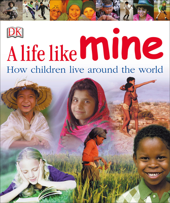 A Life Like Mine: How Children Live Around the World - Dk