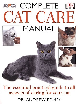 Complete Cat Care Manual: The Essential, Practical Guide to All Aspects of Caring for Your Cat - Bruce Fogle