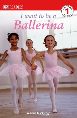 DK Readers L1: I Want to Be a Ballerina - Annabel Blackledge