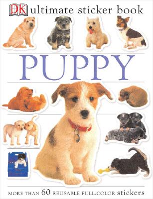 Ultimate Sticker Book: Puppy: More Than 60 Reusable Full-Color Stickers [With More Than 60 Reusable Full-Color Stickers] - Dk