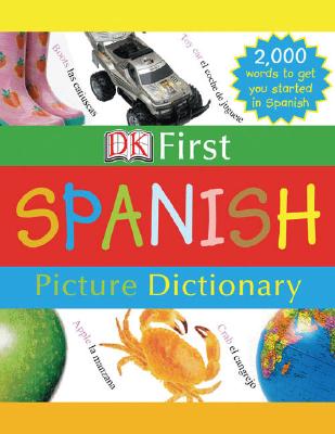 DK First Picture Dictionary: Spanish: 2,000 Words to Get You Started in Spanish - Dk