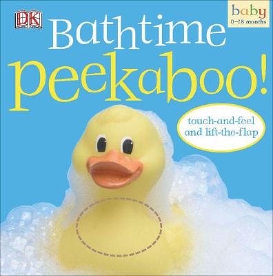 Bathtime Peekaboo!: Touch-And-Feel and Lift-The-Flap - Dk