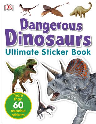 Ultimate Sticker Book: Dangerous Dinosaurs: More Than 60 Reusable Full-Color Stickers - Dk