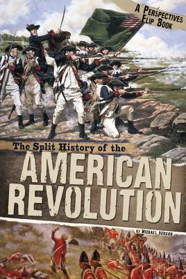 The Split History of the American Revolution - Michael Burgan