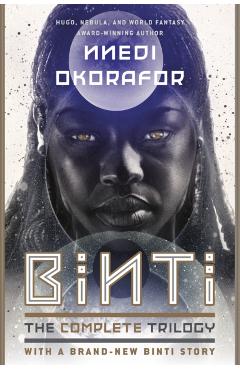 Binti: The Complete Trilogy - Nnedi Okorafor