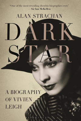 Dark Star: A Biography of Vivien Leigh - Alan Strachan