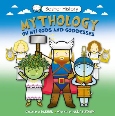 Mythology: Oh My! Gods and Goddesses [With Poster] - Simon Basher