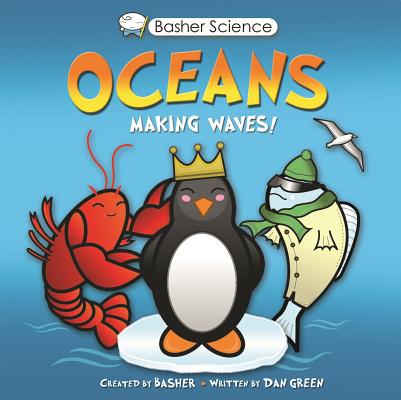 Basher Science: Oceans: Making Waves! - Simon Basher