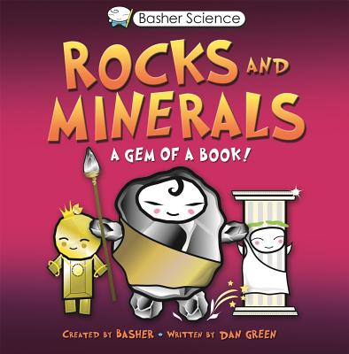Basher Science: Rocks and Minerals: A Gem of a Book [With Poster] - Simon Basher