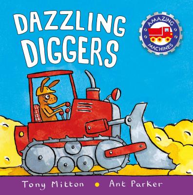 Dazzling Diggers - Tony Mitton