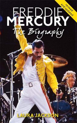 Freddie Mercury: The Biography - Laura Jackson